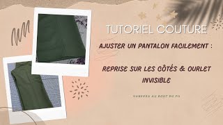 Tutoriel CoutureRetouche Ajuster un pantalon facilement  Reprise sur les côtés amp ourlet invisible [upl. by Lirrehs908]