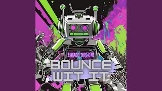 BOUNCE WIT IT [upl. by Oht]