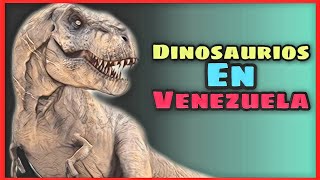 👉DINOSAURIOS en Venezuela fósiles de dinosaurios reales extintos encontrados en la Venezuela de hoy [upl. by Imac]