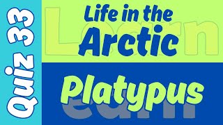 Quiz No33 Life in the Arctic and Platypus [upl. by Annemarie906]