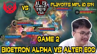 BIGETRON ALPHA vs ALTER EGO  GAME 2 PLAYOFFS MPLID S14  REAKSI STREAMER ADE SETIAWAN [upl. by Clute663]