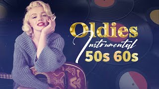 Oldies Instrumental Of The 50s 60s  Greatest Hits Golden Oldies [upl. by Weiler559]