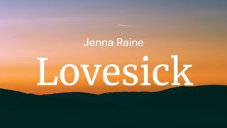 Lovesick  Jenna Raine  FULL SONG LYRICS [upl. by Shulamith333]