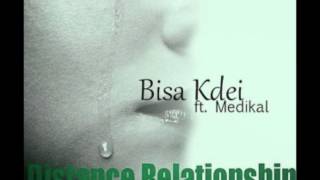 Bisa Kdei Ft Medikal  Distance Relationship NEW 2014 [upl. by Piane]