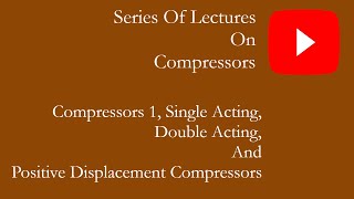 Compressors 1 single acting and double acting compressors positive displacement compressor [upl. by Radack]