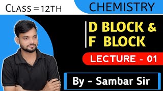 Lecture 2 ll D block and f block elements ll properties ll sambar sir [upl. by Rumilly]