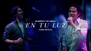 En Espíritu Y En Verdad  En tu luz  Música Cristiana [upl. by Tahp]