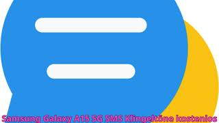 Herunterladen Samsung Galaxy A15 5G SMS klingeltöne kostenlos  Klingelton 2024 [upl. by Siocnarf]