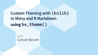 Carson Sievert  Custom Theming with bslib in Shiny and R Markdown using bstheme  RStudio [upl. by Asha462]