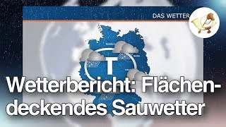 Flächendeckendes Sauwetter  Der Wetterbericht 1 [upl. by Isabelle]