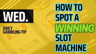 Daily Gambling Tip How to Spot a Winning Slot Machine What to Look For [upl. by Moody195]