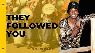 They followed you by Prof Lesego Daniel [upl. by Wassyngton]