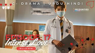 Intense Love  Episode 17  CDrama  UrduHindi  Zhang Yu Xi  Ding Yu  Wu Yang  Streaming Now [upl. by Idaf172]