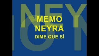 Memo Neyra  Dime que sí [upl. by Ragnar435]