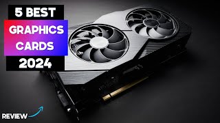 Best Graphics Cards 2024  Top 5 Best Graphics Cards you Should Buy in 2024 [upl. by Richy]