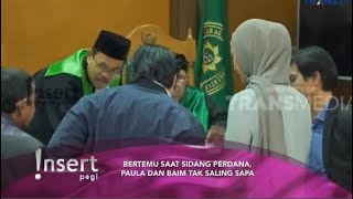 BERTEMU DI SIDANG PERDANA  PAULA DAN BAIM TAK SALING SAPA  INSERT HARI INI TRANS TV [upl. by Havot]