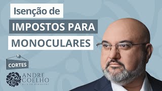 BENEFÍCIOS FISCAIS PARA MONOCULARES [upl. by Hourigan]