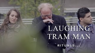 Laughing Tram Man  Happiness with Rituals [upl. by Ajroj]