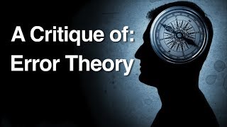 A Critique of Error Theory [upl. by Birdella]