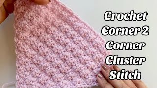 CROCHET CORNER 2 CORNER CLUSTER STITCH 😍 [upl. by Anirpas]