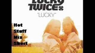 Lucky Twice  Lucky Hot Stuff Mix Short [upl. by Lindberg]