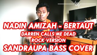 NADIN AMIZAH  BERTAUT DCMD ROCK VERSION SANDRAUPA BASS COVER [upl. by Kinna308]