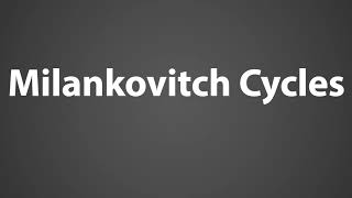 How To Pronounce Milankovitch Cycles [upl. by Warton]