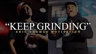 KEEP GRINDING amp NEVER GIVE UP  Best of Eric Thomas Motivational Speeches [upl. by Wootan600]