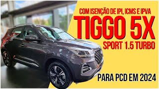 TIGGO 5X SPORT PCD COM TODAS AS ISENÇÕES EM 2024 auto carros pcd [upl. by Swords]