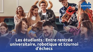 Les étudiants  Entre rentrée universitaire robotique et tournoi d’échecs [upl. by Silvano]