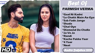 Best Of Parmish Verma  Audio Jukebox 2021  All Hit Songs Of Parmish Verma  Masterpiece A Man [upl. by Yhpos]