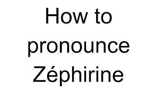 How to Pronounce Zéphirine French [upl. by Nahgrom]