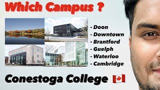 Which Campus to choose  Conestoga College  Doon Brantford Waterloo Guelph Cambridge  Canada [upl. by Lorrimer946]