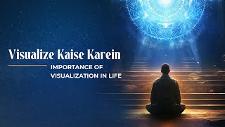 Visualize Kaise Karen  Visualization Tips for Success in Life and Goals [upl. by Anemolif49]