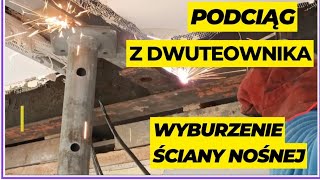 Wyburzenie ściany nośnej podciąg z dwuteownika [upl. by Anatollo]