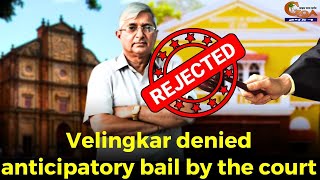 Velingkars anticipatory bail denied BreakingNews [upl. by Katheryn]