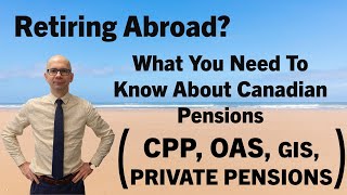 Retiring abroad What you need to know about Canadian pensions [upl. by Ana]