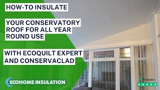 How To Insulate Your Conservatory Roof With EcoQuilt Expert amp ConservaClad [upl. by Salomo900]