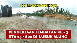 TERUS DIKEBUT Pengerjaan Jembatan Sungai Ke  3 Tol Padang Sicincin STA 15  800 di Lubuk Alung [upl. by Newlin]