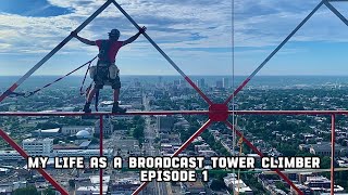 My Life as a Broadcast Tower Climber Episode 1 [upl. by Obmar]