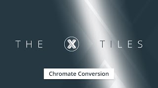 The X Tiles Chromate Conversion [upl. by Mighell735]