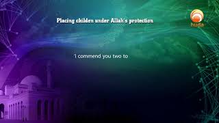 Invocations Placing childen under Allah’s protection hudatv [upl. by Agnella]