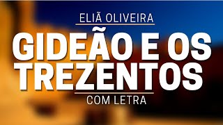 Gideão e os Trezentos  Eliã Oliveira  Com letra [upl. by Maiga]