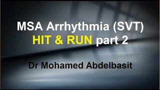 MSA Supraventricular tachycardia HIT AND RUN part 2 Dr Mohamed Abdelbasit [upl. by Fregger]