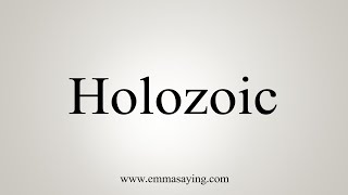 How To Say Holozoic [upl. by Torhert536]