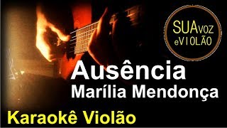 Marília Mendonça  Ausência  Karaokê Violão [upl. by Felix]