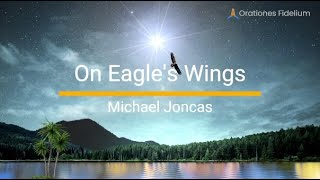 On Eagles Wings with Lyrics  Fr Michael Joncas [upl. by Acinok]