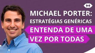 Modelo de Estratégias Genéricas de Michael Porter [upl. by Inaflahk343]