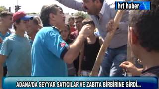 ADANADA SEYYAR SATICILAR VE ZABITA BİRBİRİNE GİRDİ [upl. by Wagner]