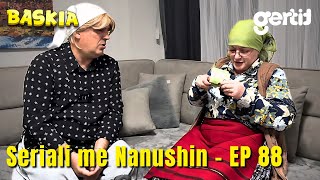 Seriali me Nanushin  Episodi 88  Humor Shqip  Baskia [upl. by Beeson382]